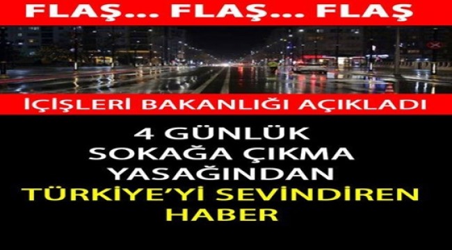 İçişleri Bakanlığı'ndan 4 Günlük Sokağa Çıkma Yasağı Açıklaması