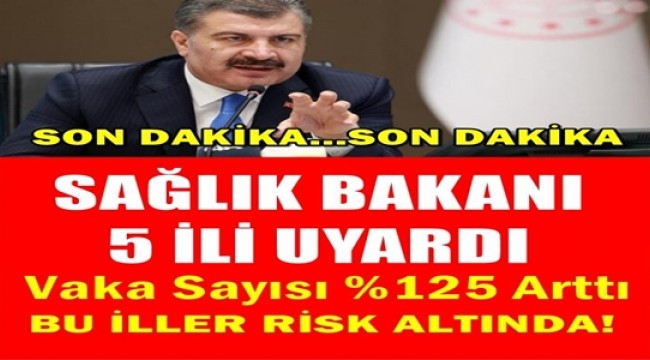 Son Dakika Haberi : 5 İLDE ARTAN VAKA NEDENİ BAKIN NE! BU İLDEKİLER RİSK ALTINDA