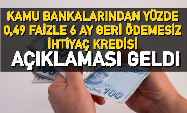 6 ay geri ödemesiz kredi açıklaması kamu bankalarından müthiş fırsat