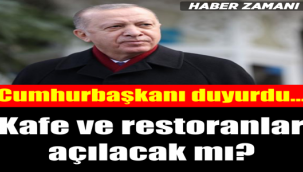 Cumhurbaşkanı Erdoğan'dan flaş açıklama! Restoranlar açılacak mı?