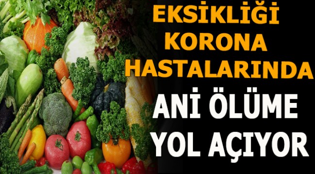 EKSİKLİĞİ KORONA HASTALARINDA ANİ ÖLÜME YOL AÇIYOR