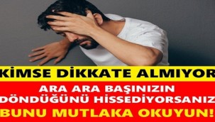 Ara Ara Başınızın Döndüğünü Hissesiyorsanız