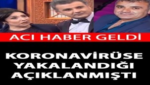 Koronavirüse Yakalandığını Açıklamıştı Acı Haber Şimdi Geldi